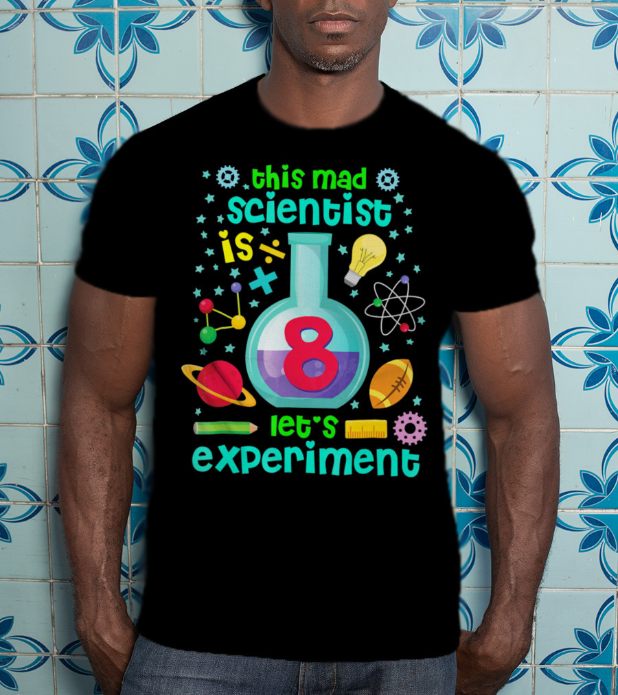 Kids Birthday Age 8 This Mad Scientist Is 8 Let's Experiment T-Shirt
