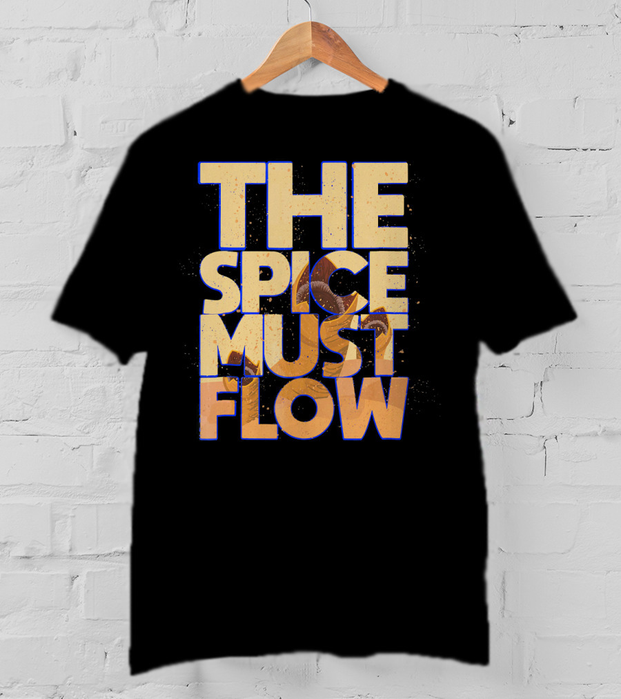 The Spice Must Flow Dune Science Fiction SciFi T-Shirt