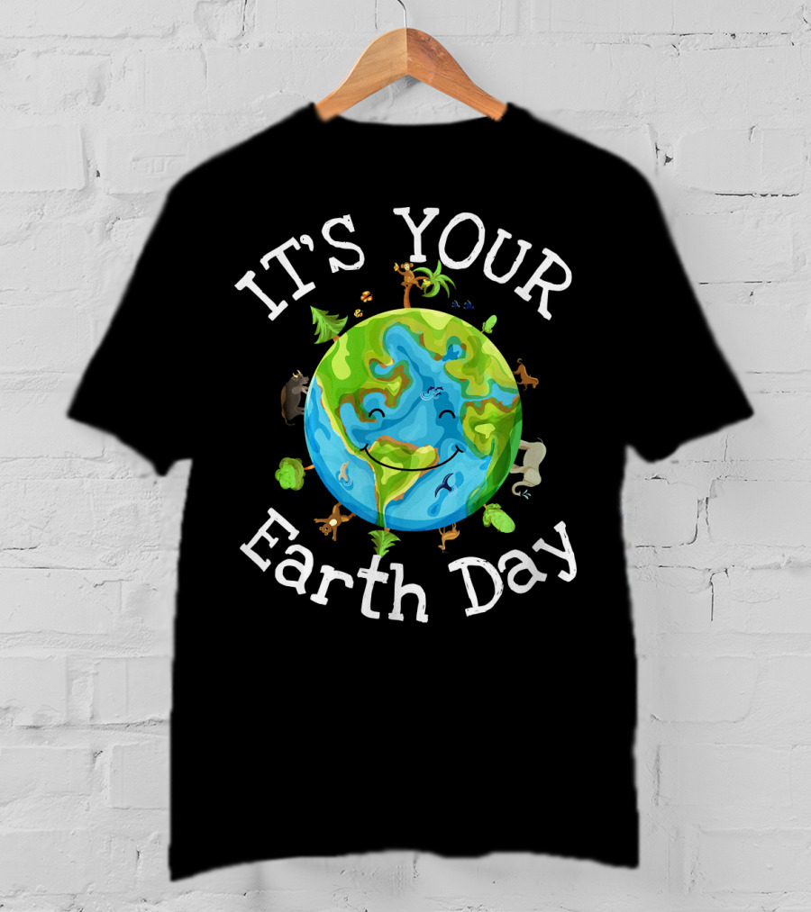 IT'S YOUR EARTH DAY Nature Planet Science Wildlife T-Shirt