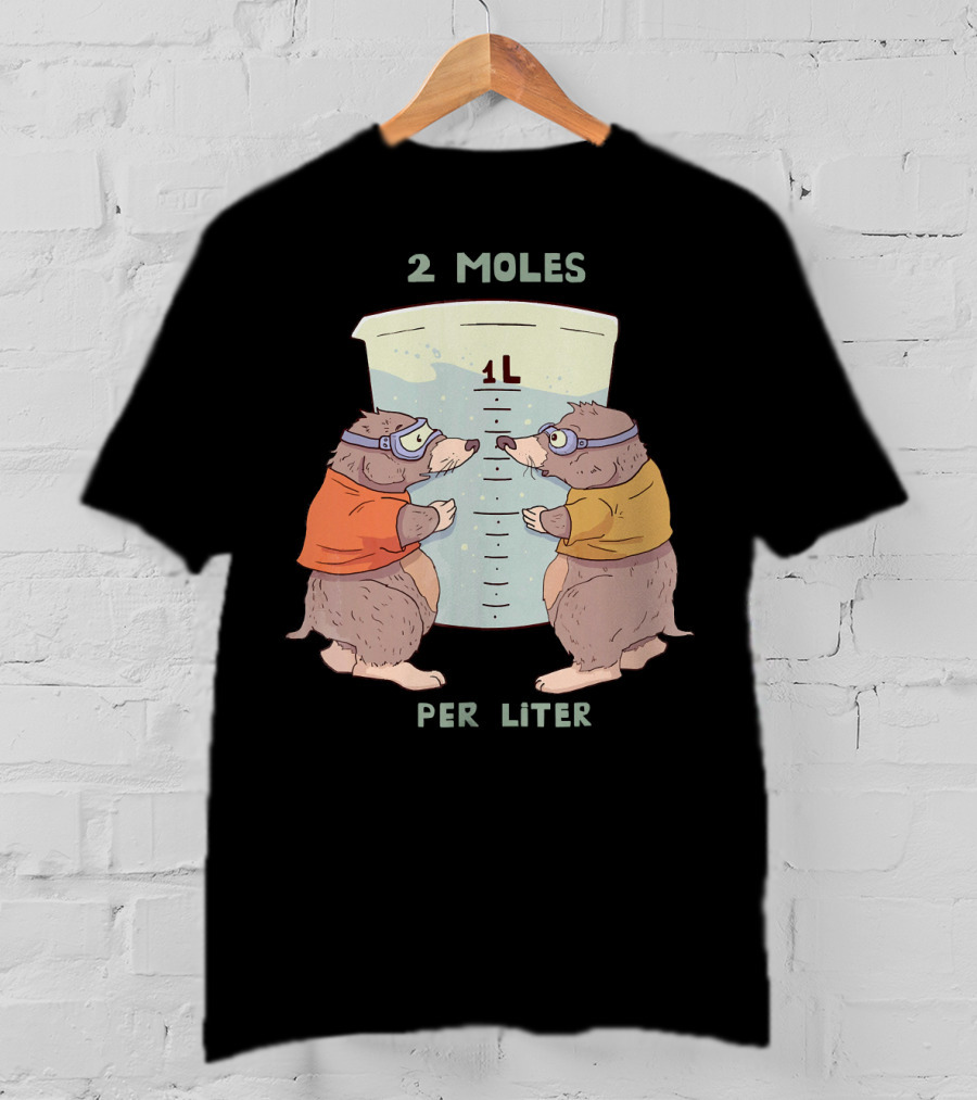 2 Moles Per Liter Funny Science Animal T-Shirt