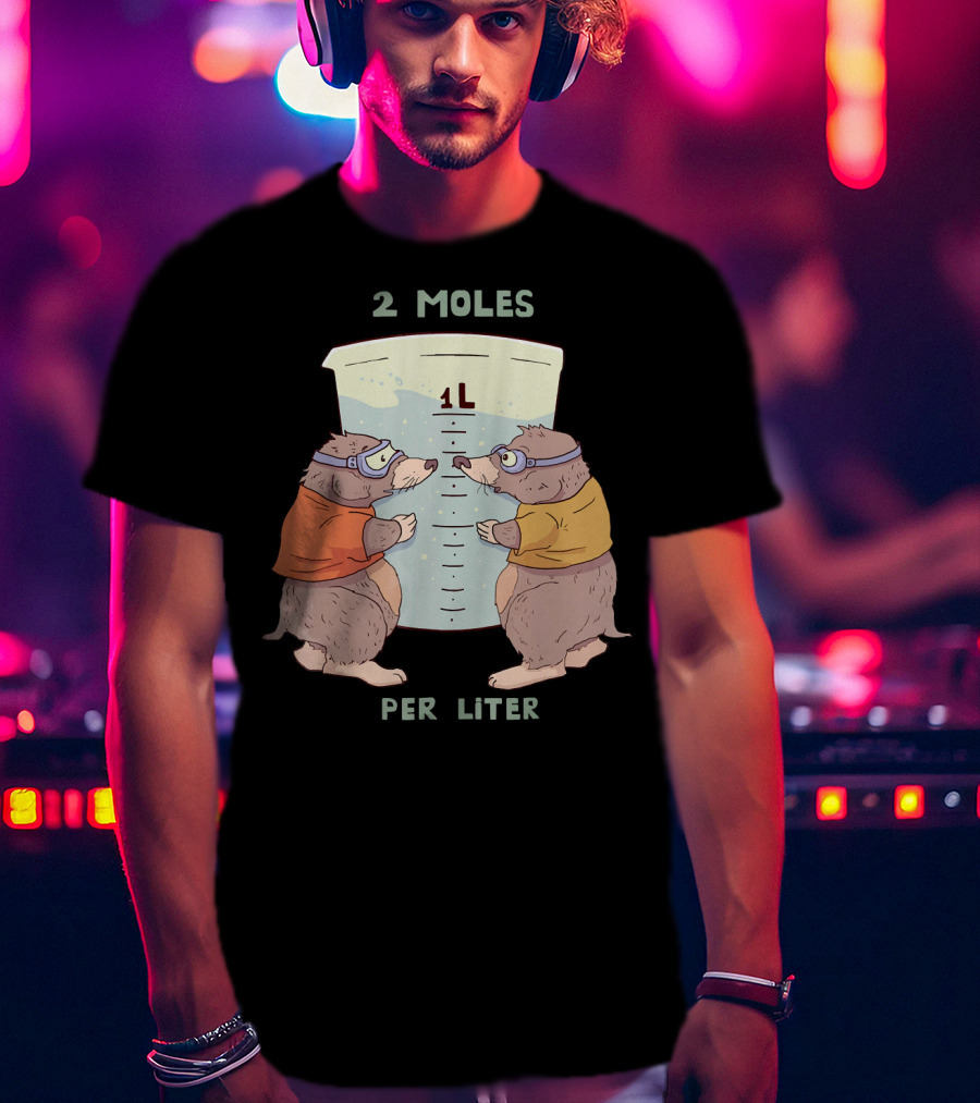 2 Moles Per Liter Funny Science Animal T-Shirt