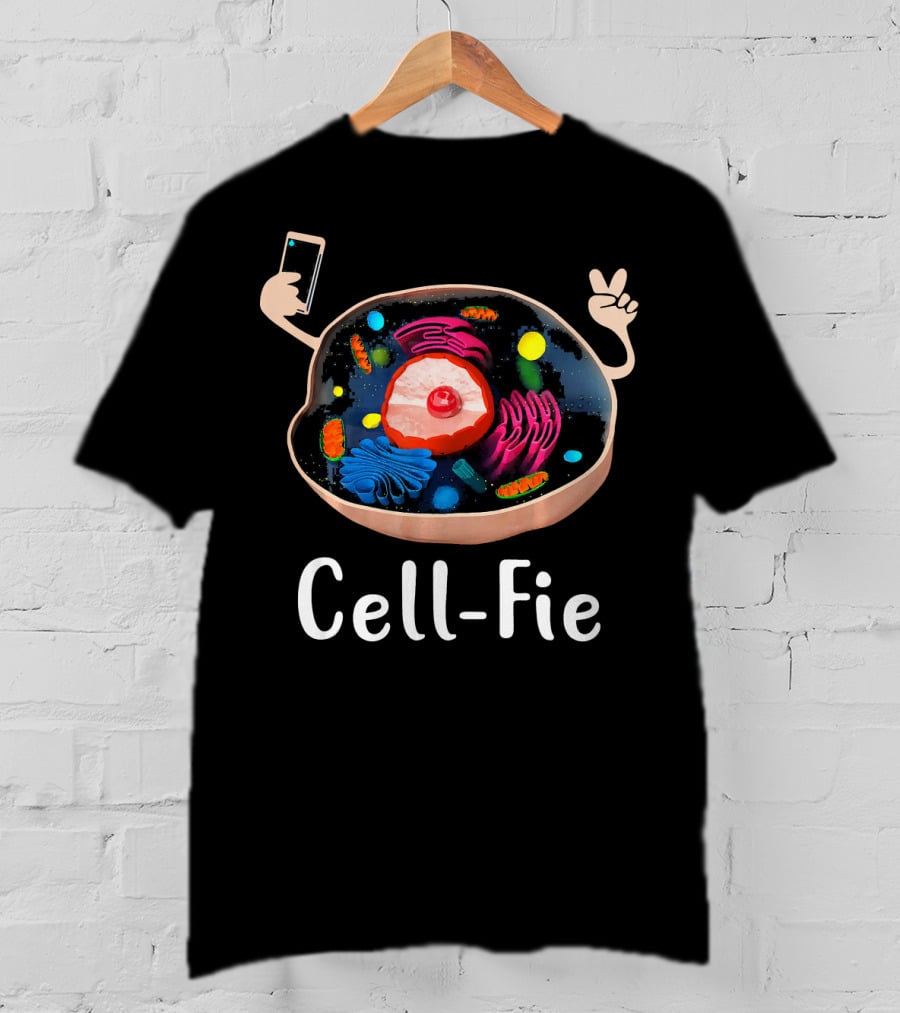 Cell Fie Cell Biology Cellular Science Fun Pun T-Shirt