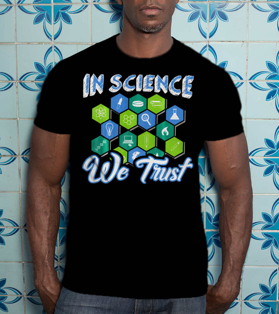 In Science We Trust Funny Atheist Novelty Chemistry Physics Symbols T-Shirt