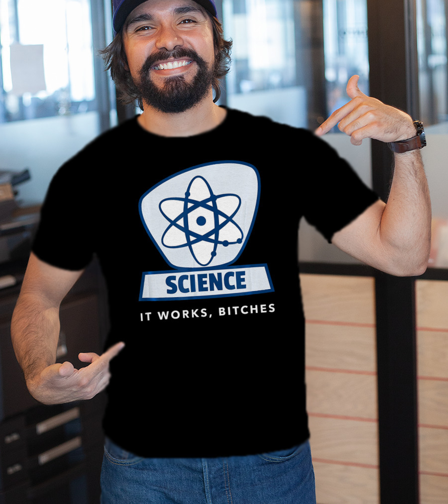 Science Humor Sarcastic Atom It Works Bitches T-Shirt