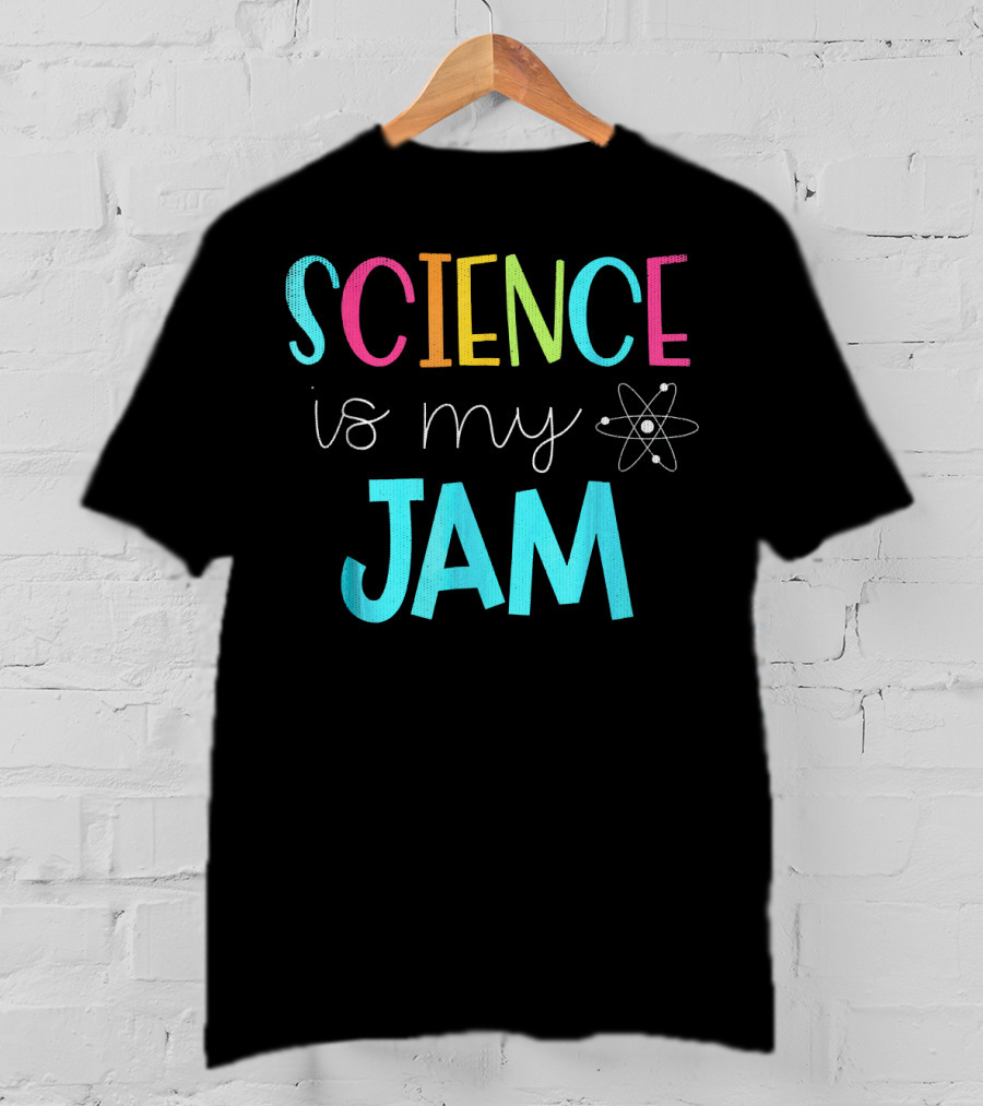 Science Teacher Science Is My Jam Atom Motif T-Shirt