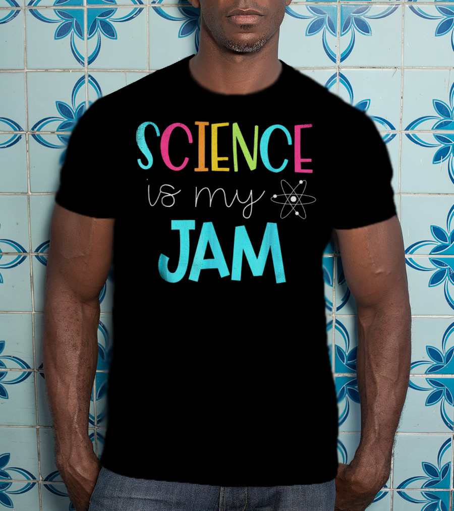Science Teacher Science Is My Jam Atom Motif T-Shirt