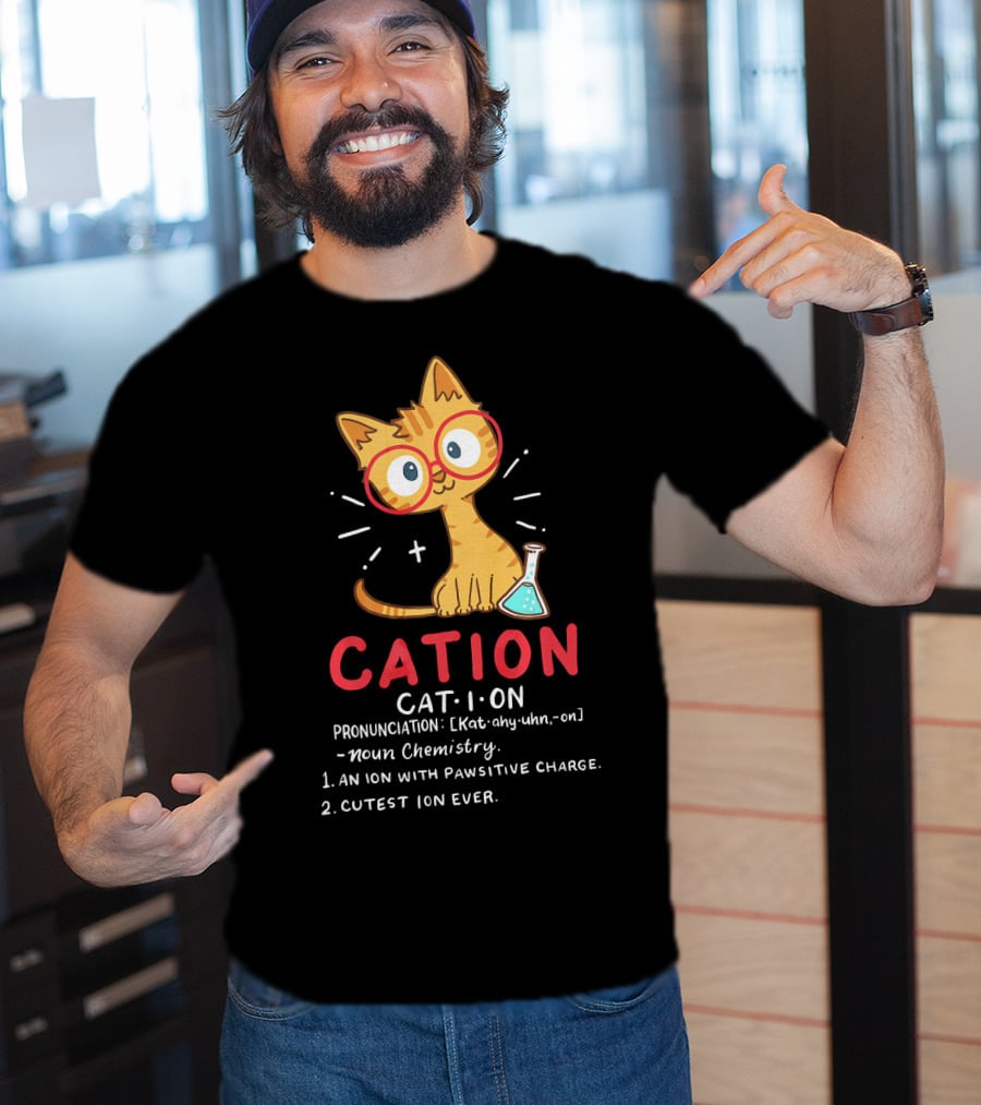 Cation Science Cat Pronunciation Cute Ion With Pawsitive Charge Chemistry Student T-Shirt