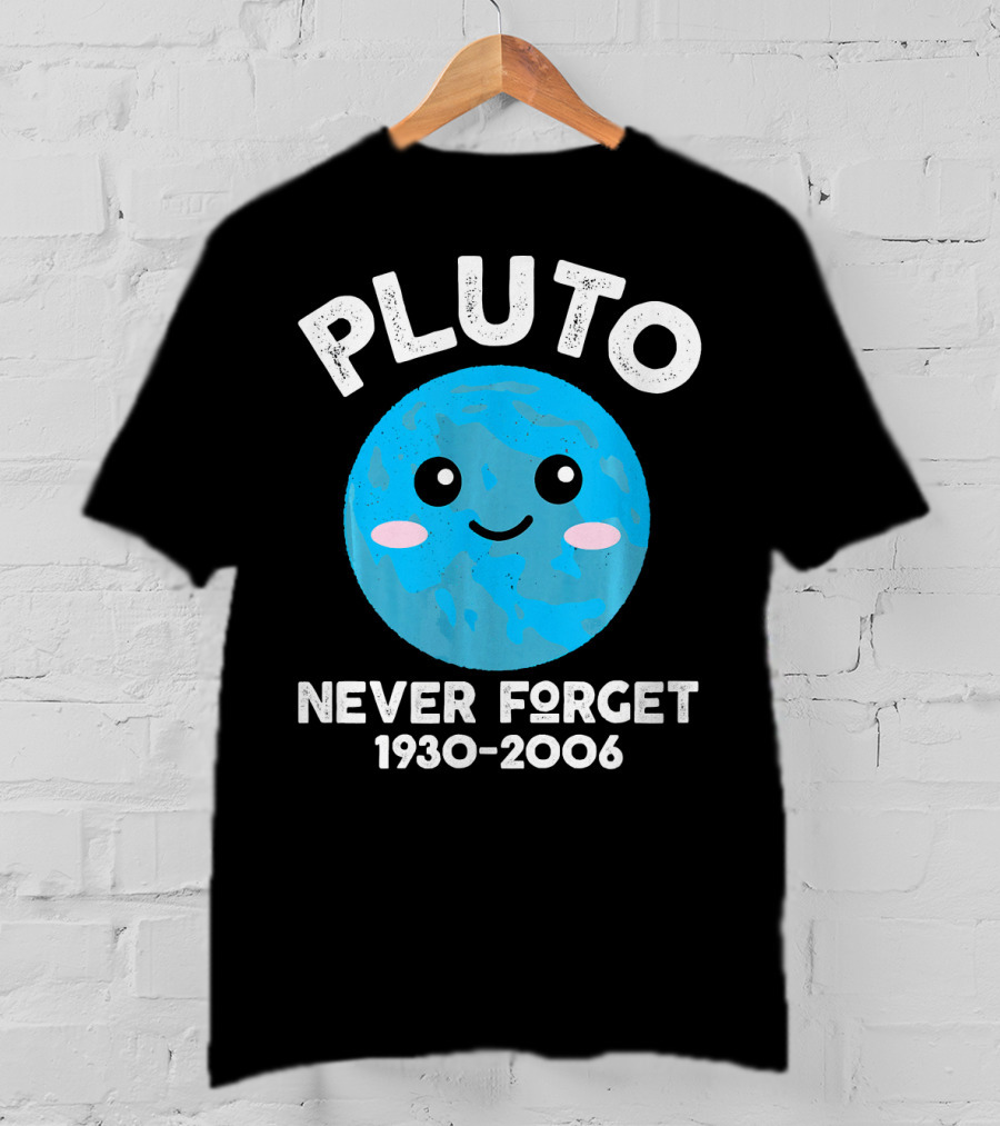 Pluto Never Forget 1930-2006 Kawaii Planet T-Shirt