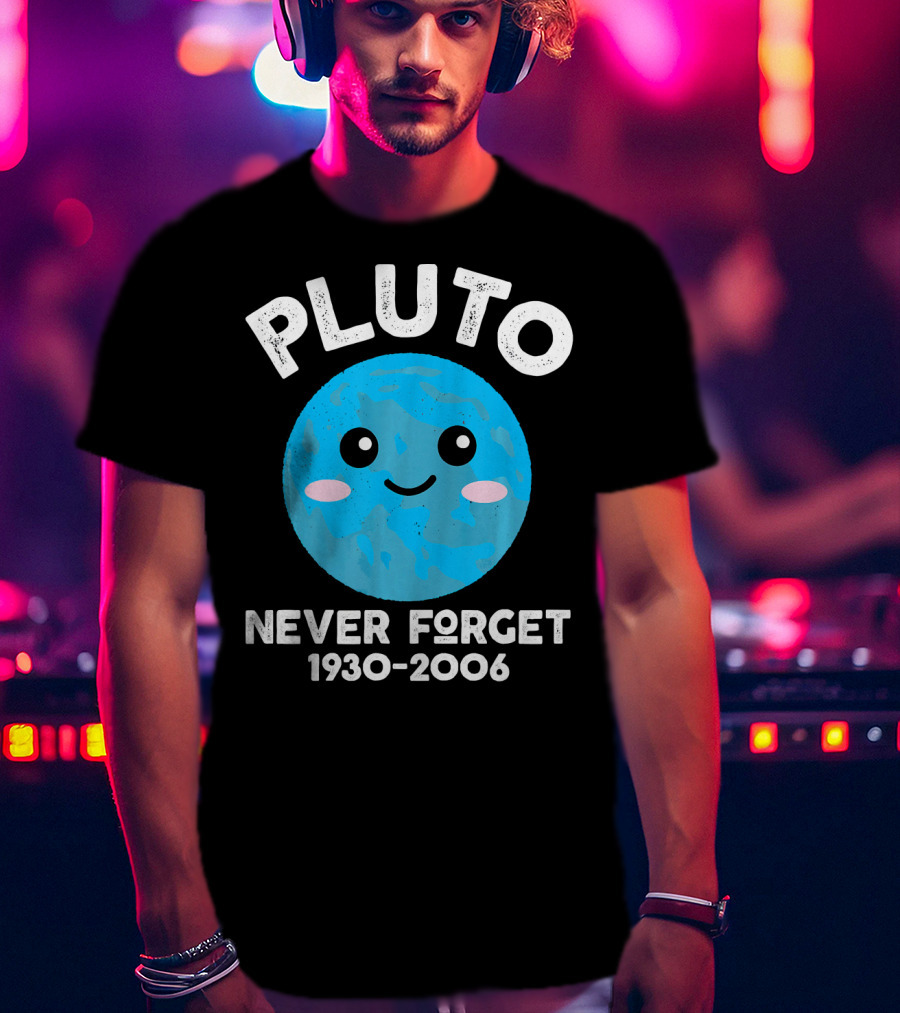 Pluto Never Forget 1930-2006 Kawaii Planet T-Shirt