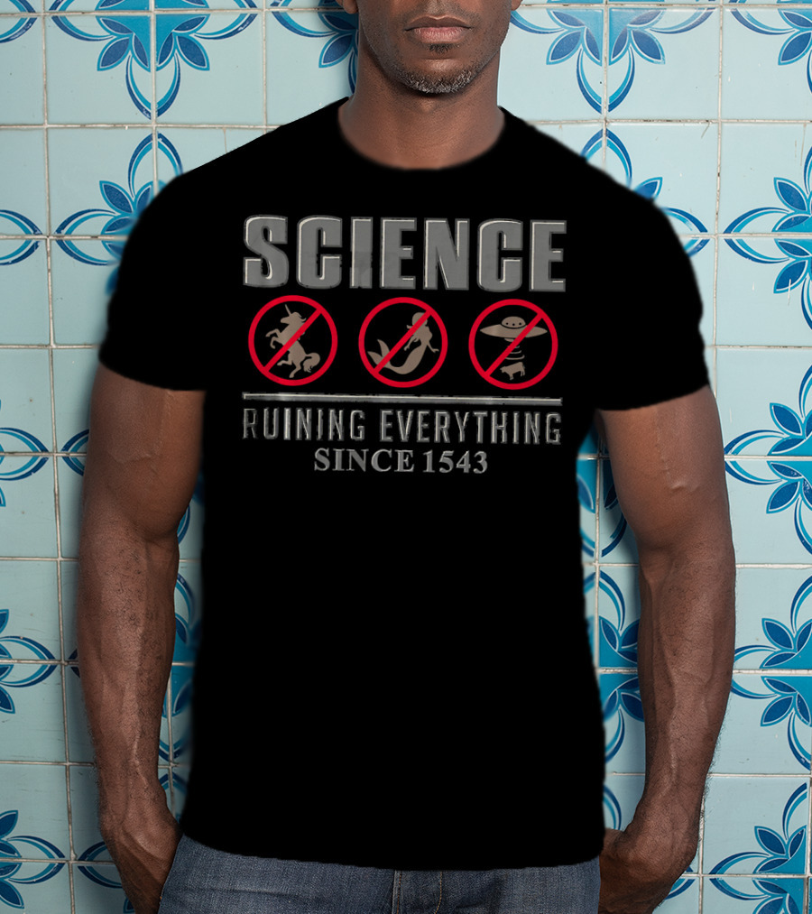 Science Ruining Everything Since 1543 With Unicorn, Dragon, UFO Symbols T-Shirt