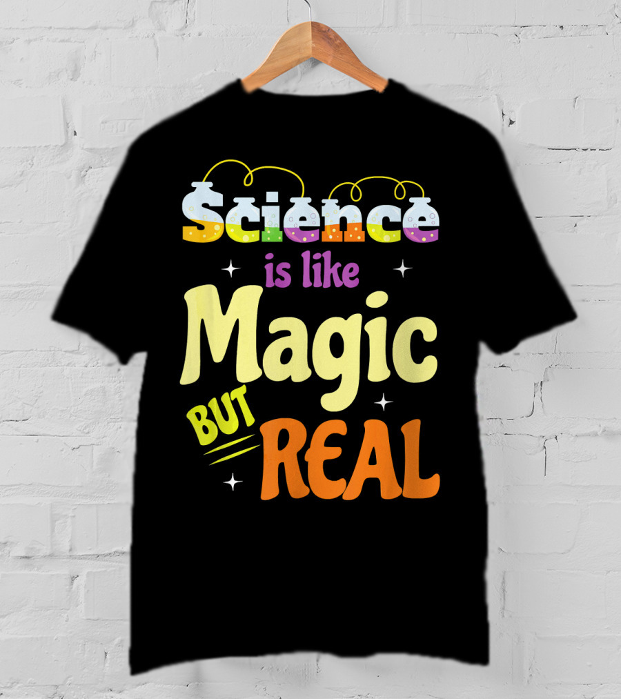 Science Is Like Magic But Real T-Shirt