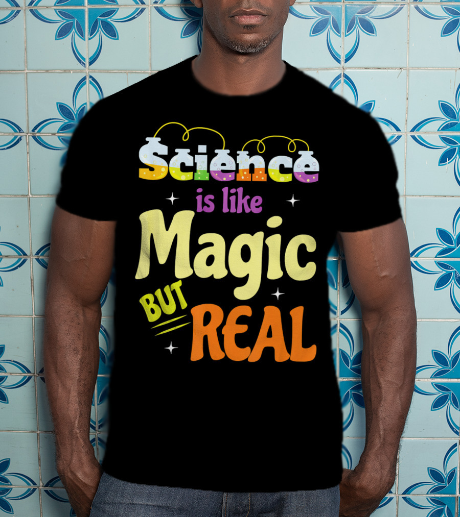 Science Is Like Magic But Real T-Shirt