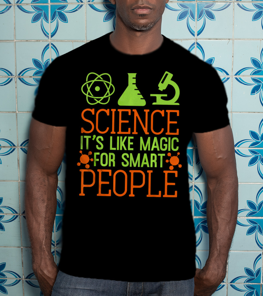 Science It's Like Magic For Smart People T-Shirt