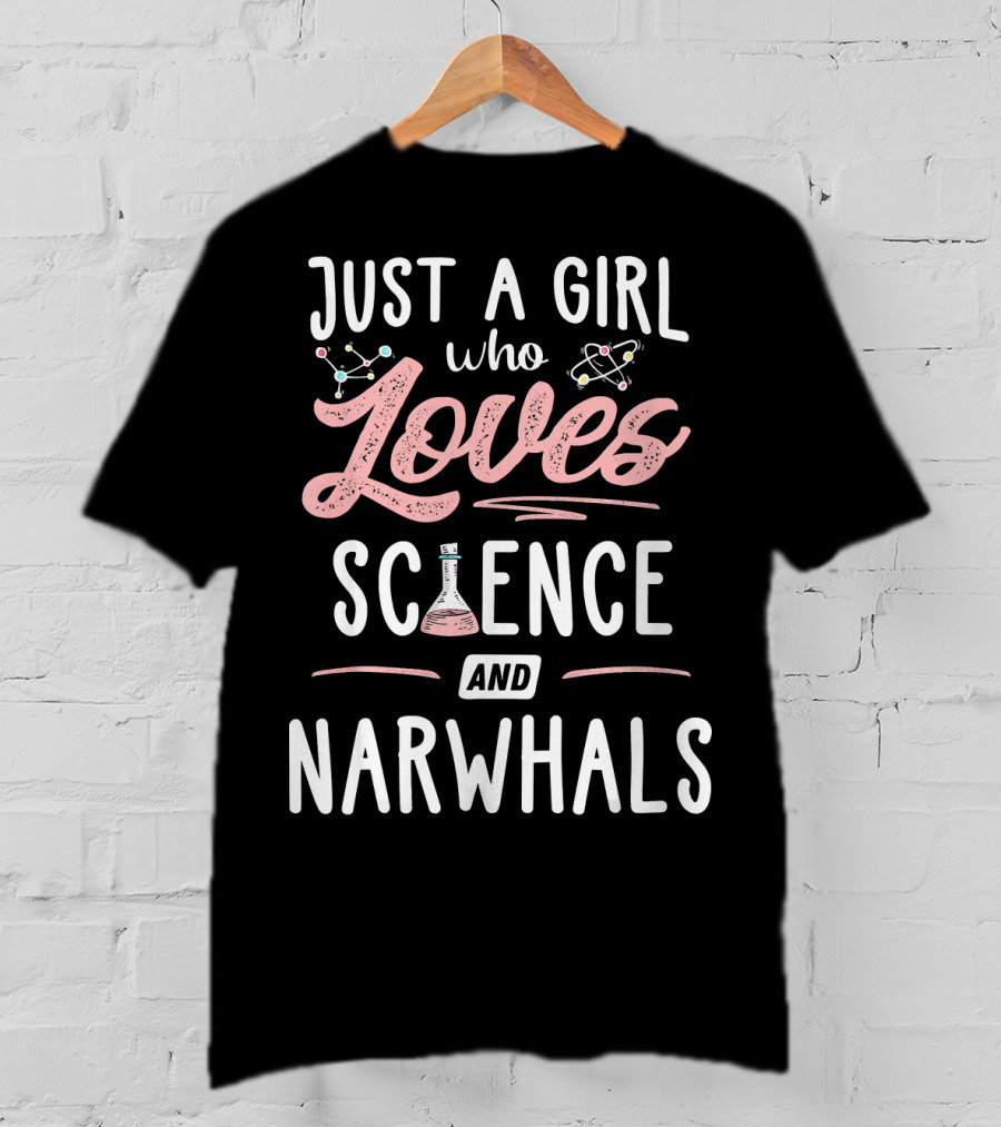 Just A Girl Who Loves Science And Narwhals T-Shirt