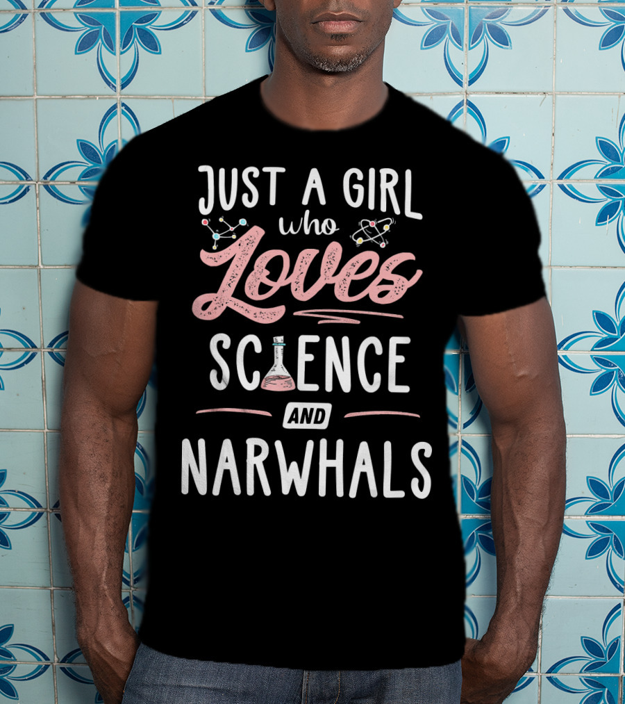 Just A Girl Who Loves Science And Narwhals T-Shirt