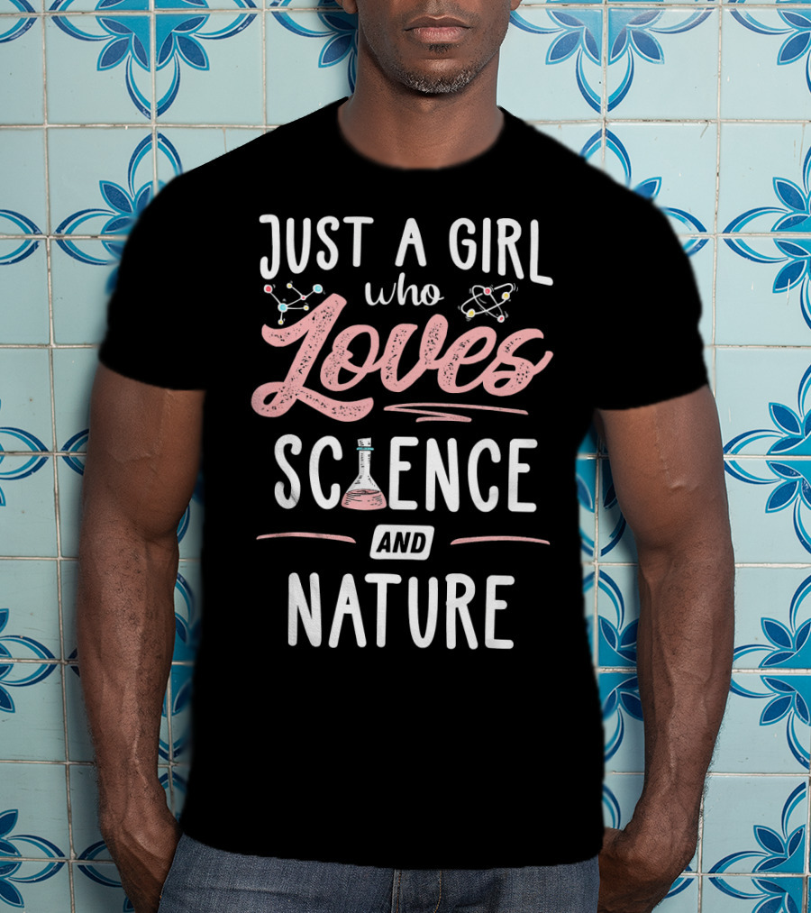 Just A Girl Who Loves Science With Beaker Nature And Atom Icons T-Shirt