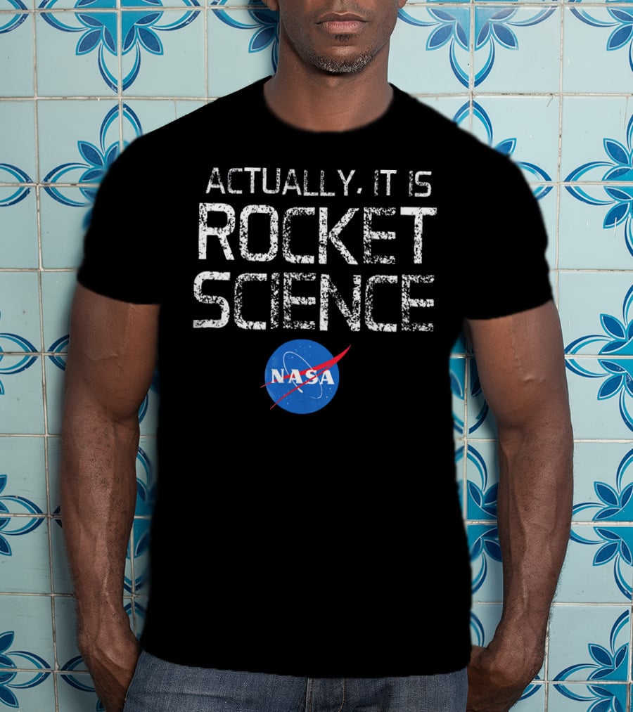 NASA Actually It Is Rocket Science T-Shirt