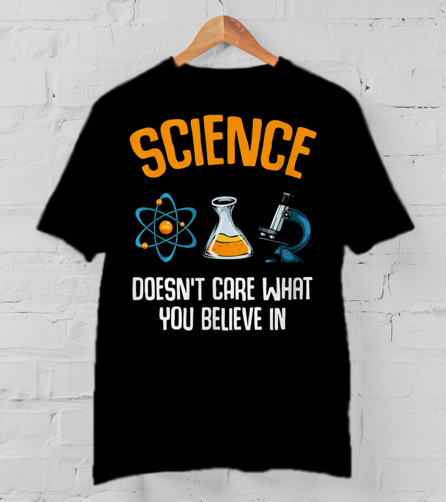 Science Doesn't Care What You Believe In Atom Flask Microscope T-Shirt