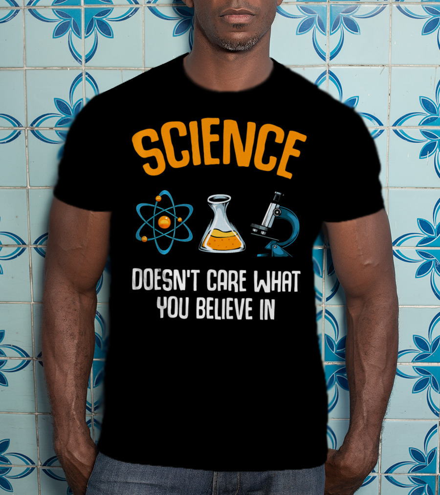 Science Doesn't Care What You Believe In Atom Flask Microscope T-Shirt