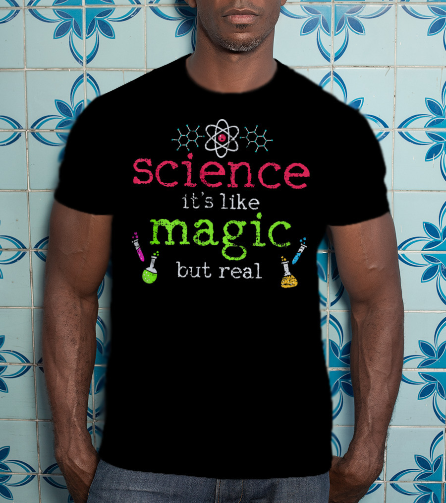 Science It's Like Magic But Real Chemistry Student Teacher T-Shirt