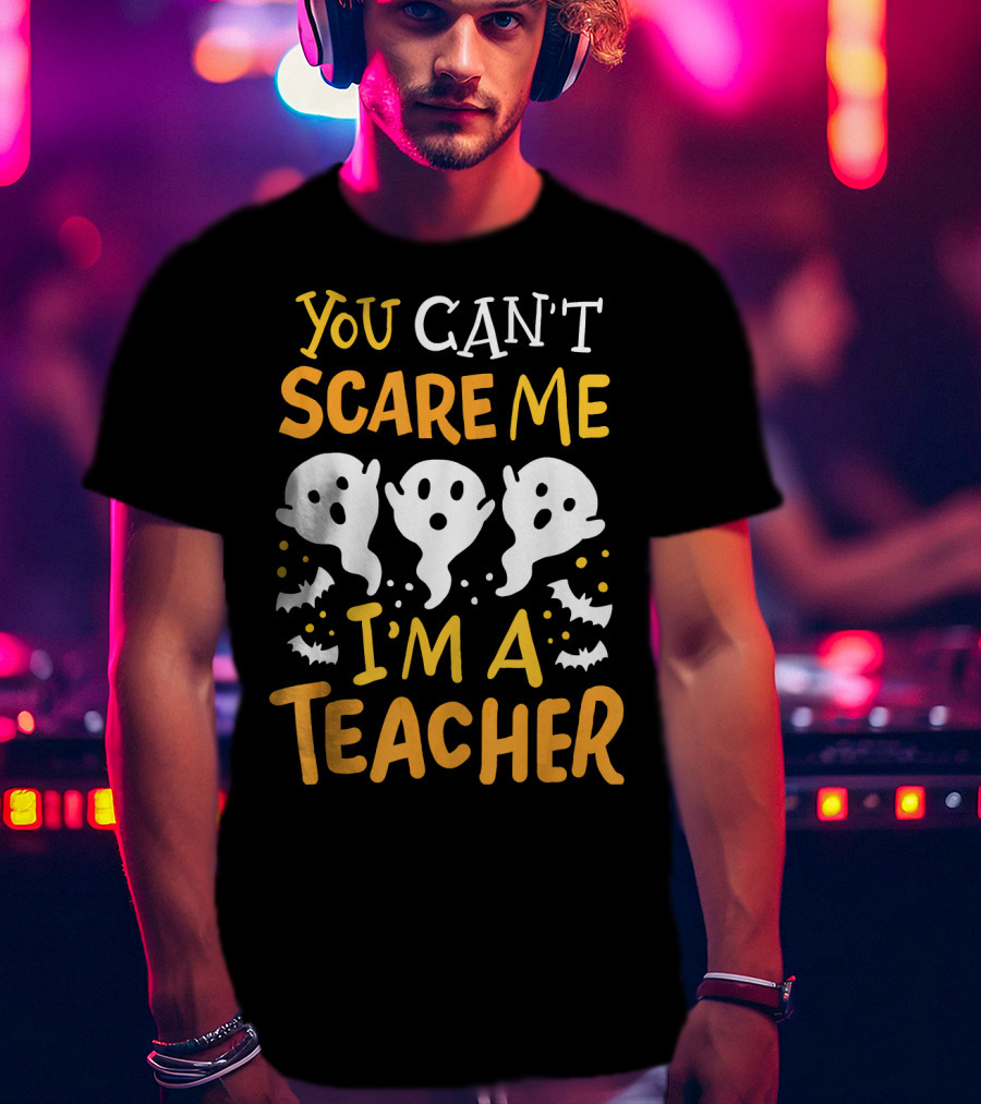 You Can't Scare Me I'm A Teacher Halloween Pre K Preschool Math English T-Shirt