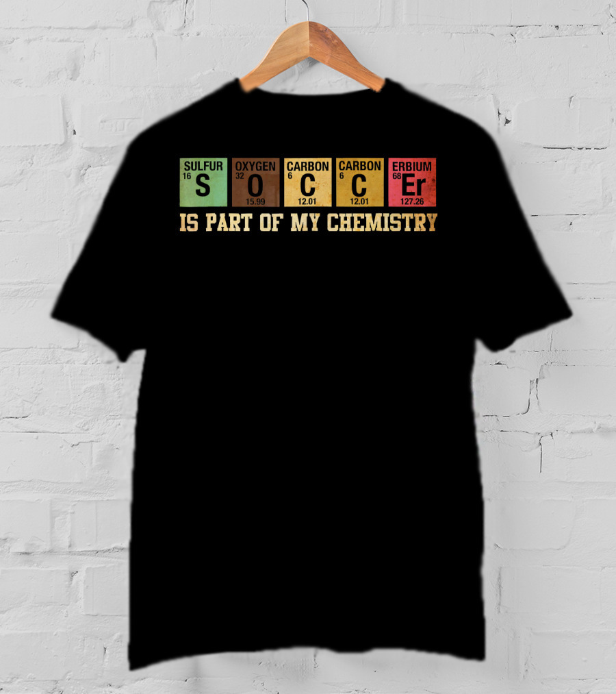 Soccer Is Part Of My Chemistry Elements T-Shirt