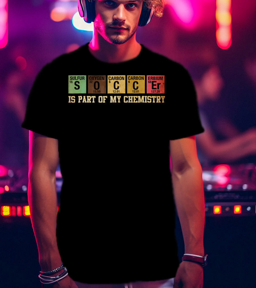 Soccer Is Part Of My Chemistry Elements T-Shirt