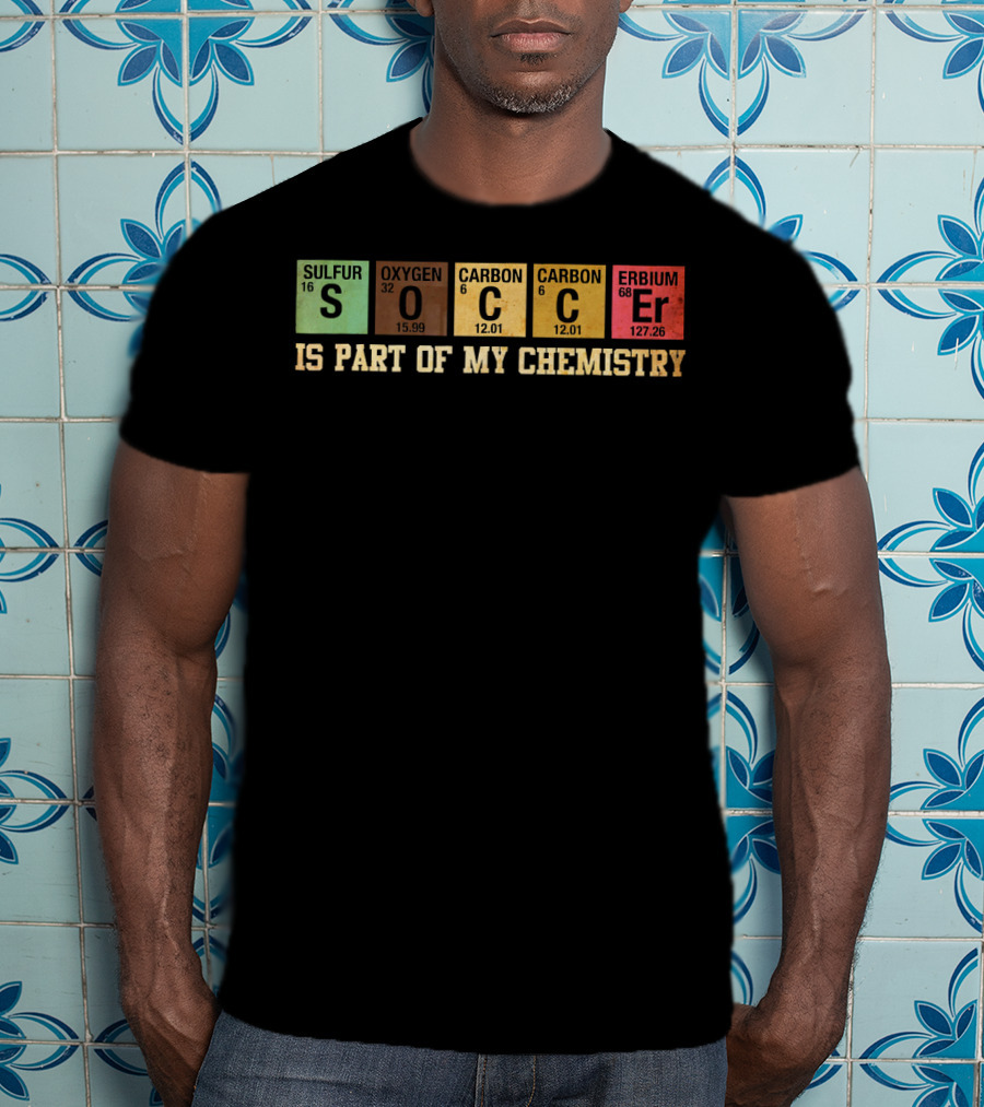 Soccer Is Part Of My Chemistry Elements T-Shirt