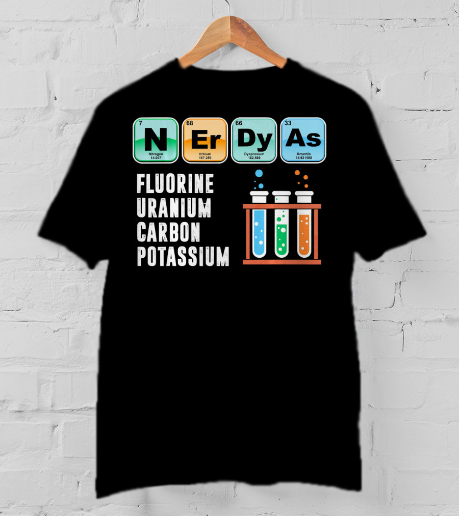 Nerdy As Fluorine Uranium Carbon Potassium Funny Chemistry Science T-Shirt