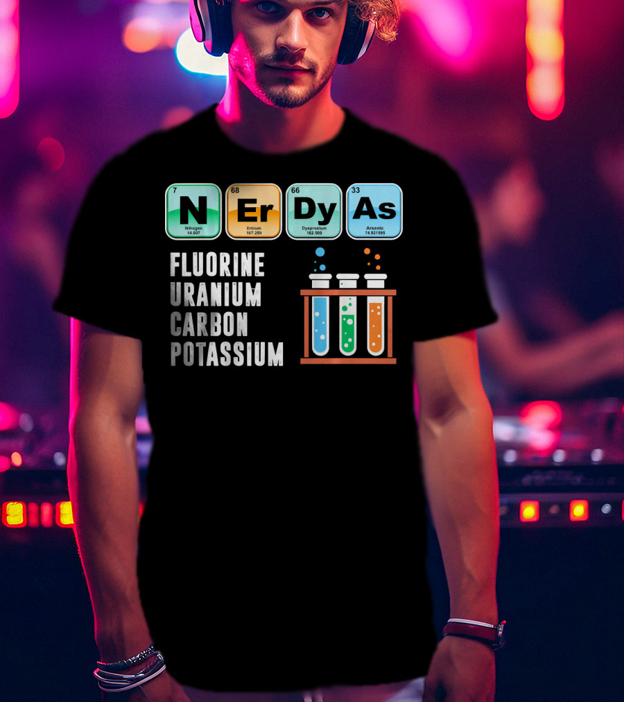 Nerdy As Fluorine Uranium Carbon Potassium Funny Chemistry Science T-Shirt