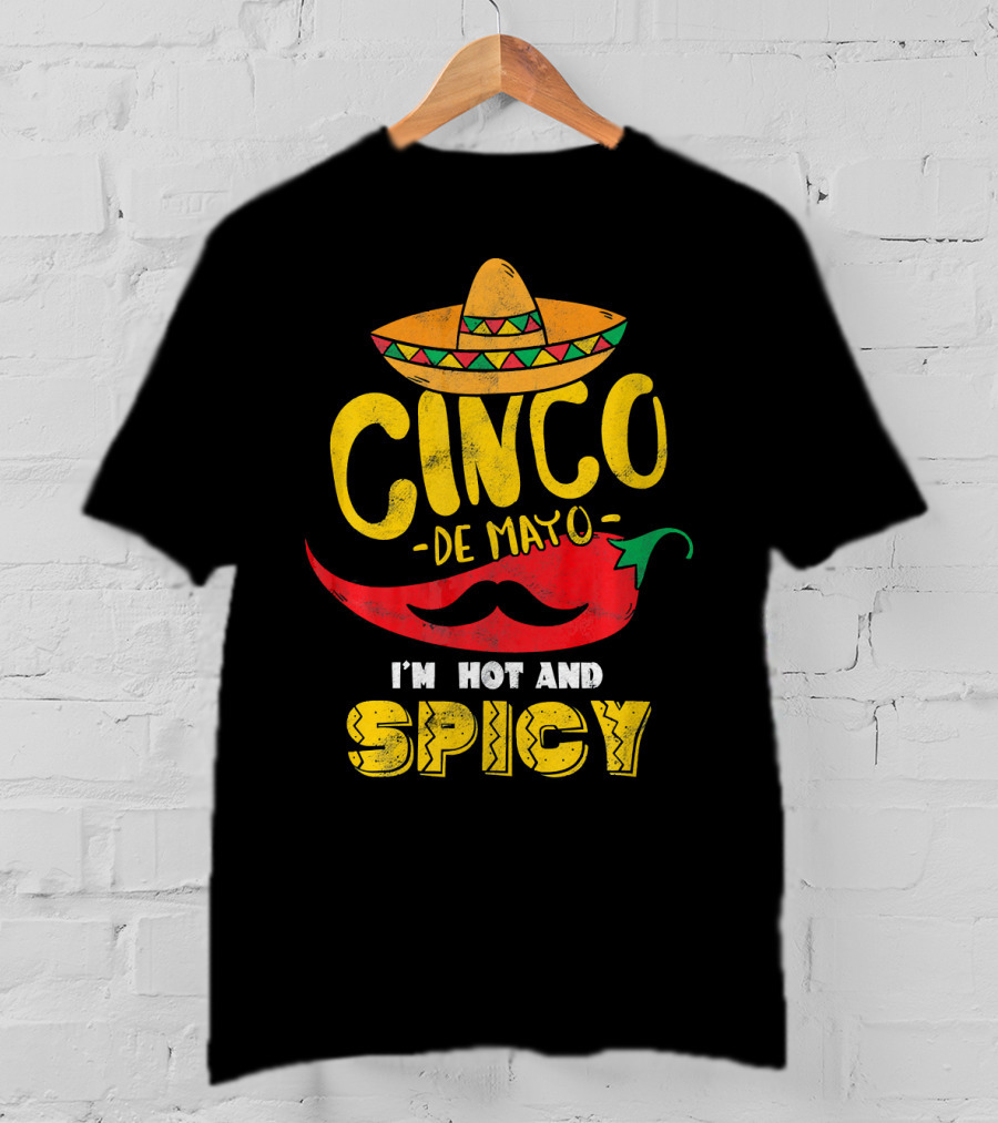 Cinco De Mayo Hot And Spicy Chili Pepper Sombrero Mustache Fiesta Vibes T-Shirt