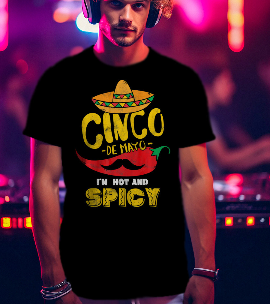 Cinco De Mayo Hot And Spicy Chili Pepper Sombrero Mustache Fiesta Vibes T-Shirt