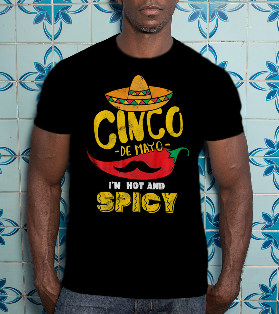 Cinco De Mayo Hot And Spicy Chili Pepper Sombrero Mustache Fiesta Vibes T-Shirt