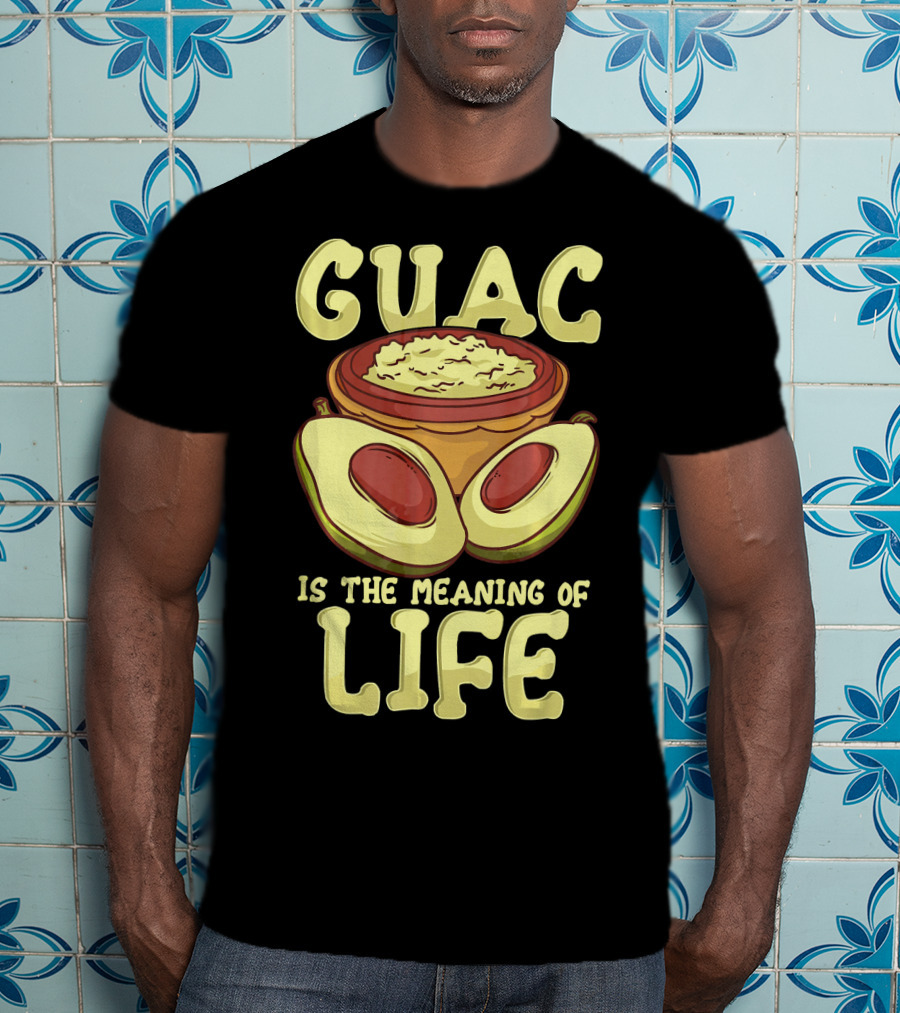 Guac Is The Meaning Of Life T-Shirt