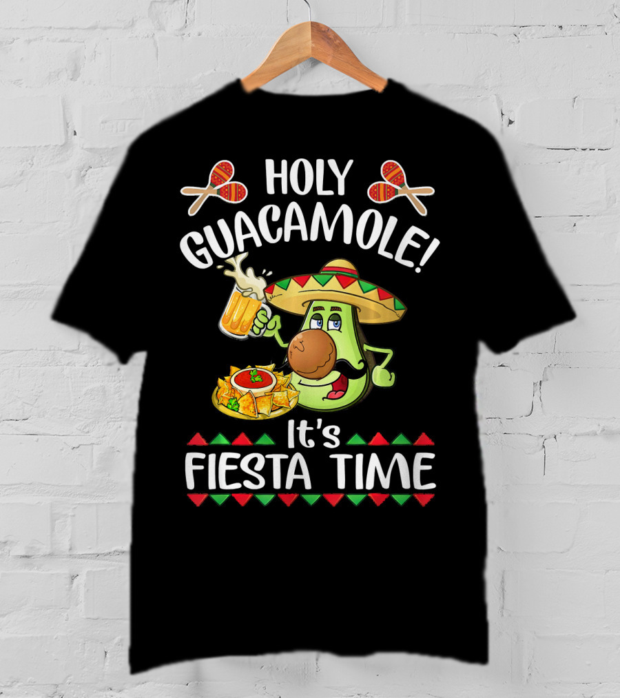 Holy Guacamole It's Fiesta Time Cinco De Mayo T-Shirt