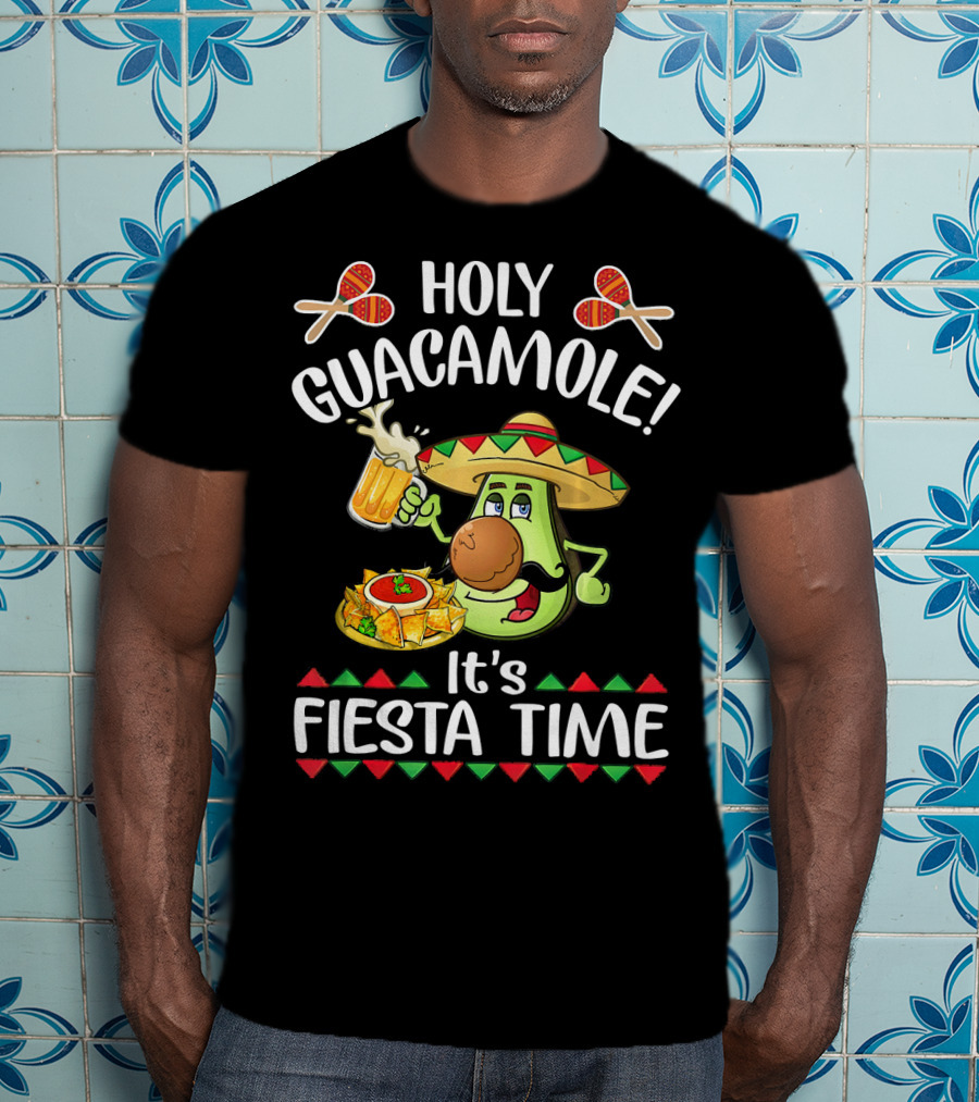 Holy Guacamole It's Fiesta Time Cinco De Mayo T-Shirt