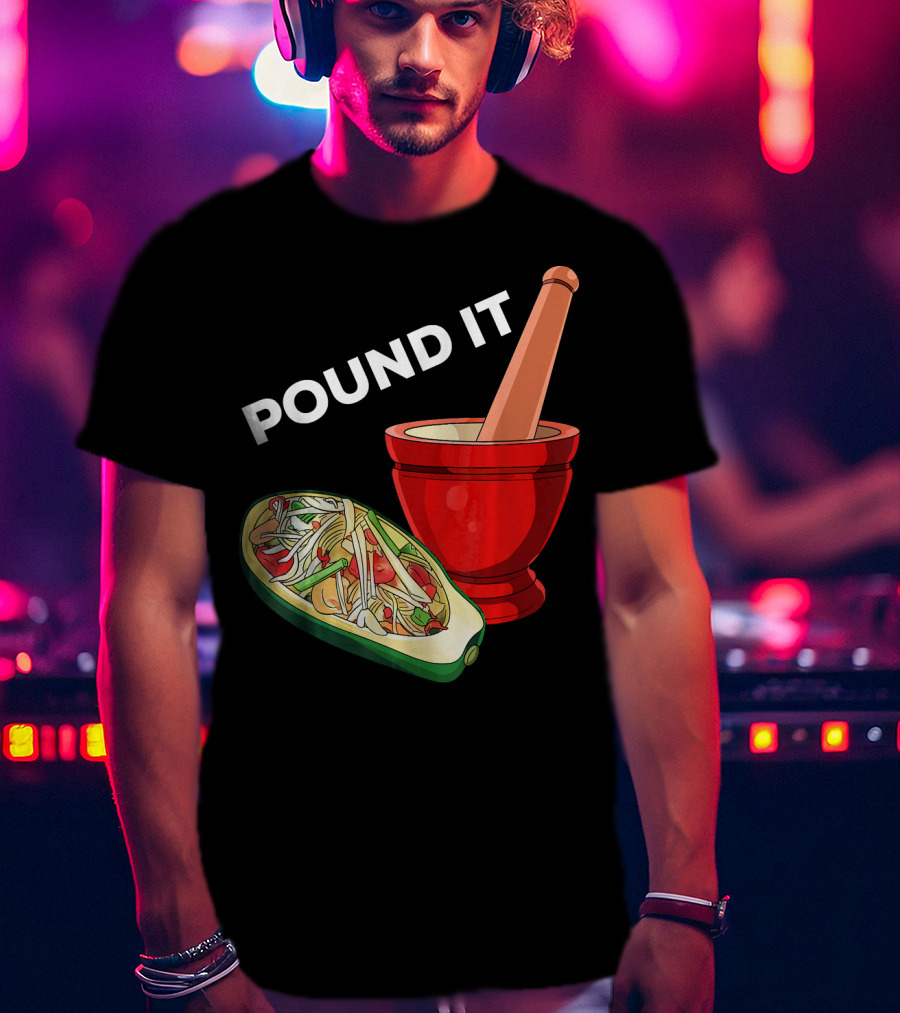 POUND IT Mortar Pestle Green Spicy Thai Papaya Salad T-Shirt