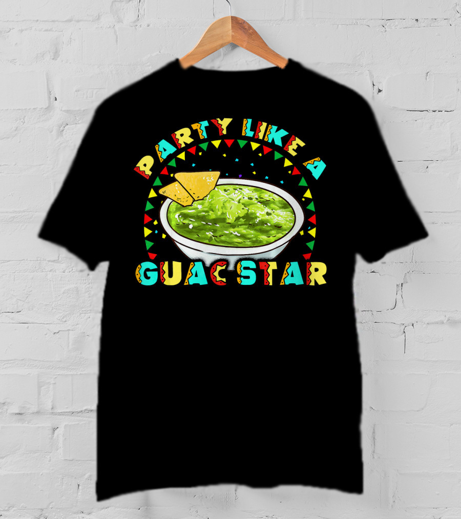 Party Like A Guac Star Guacamole Avocado Fiesta T-Shirt