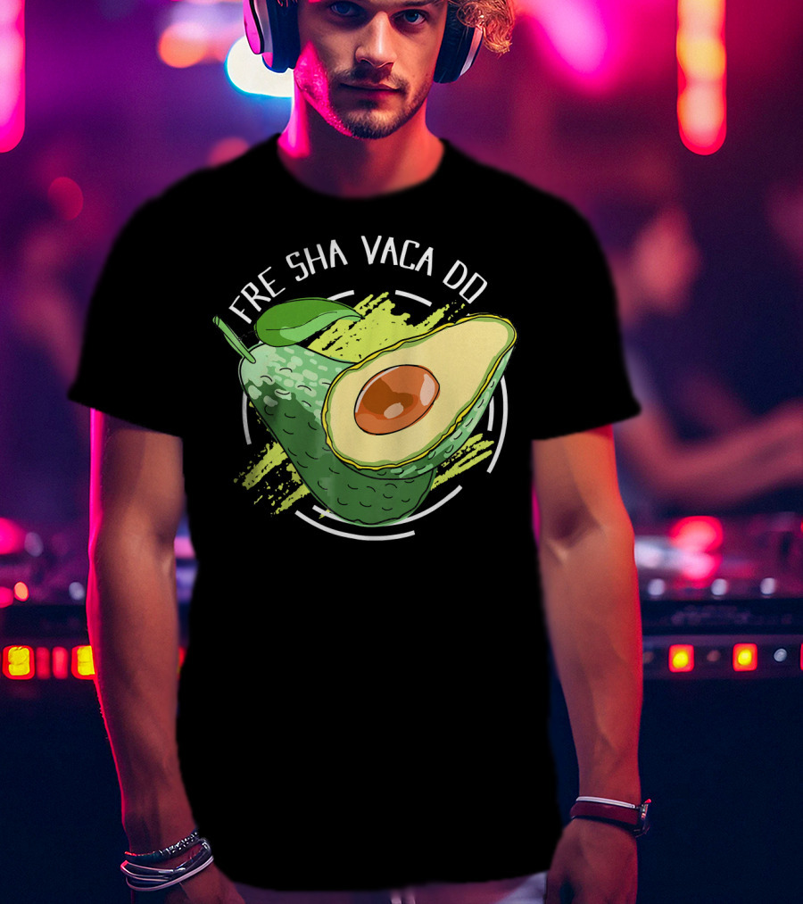 Fre Sha Vaca Do Avocado Guaacamole T-Shirt