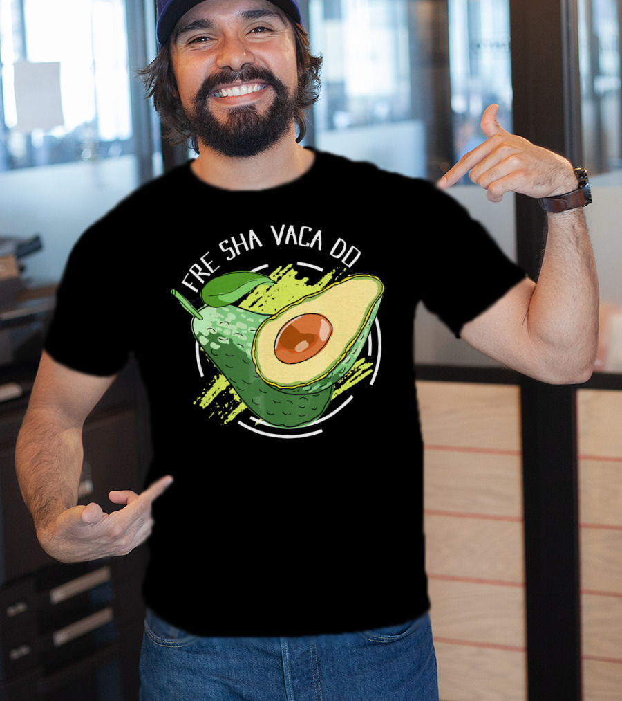 Fre Sha Vaca Do Avocado Guaacamole T-Shirt