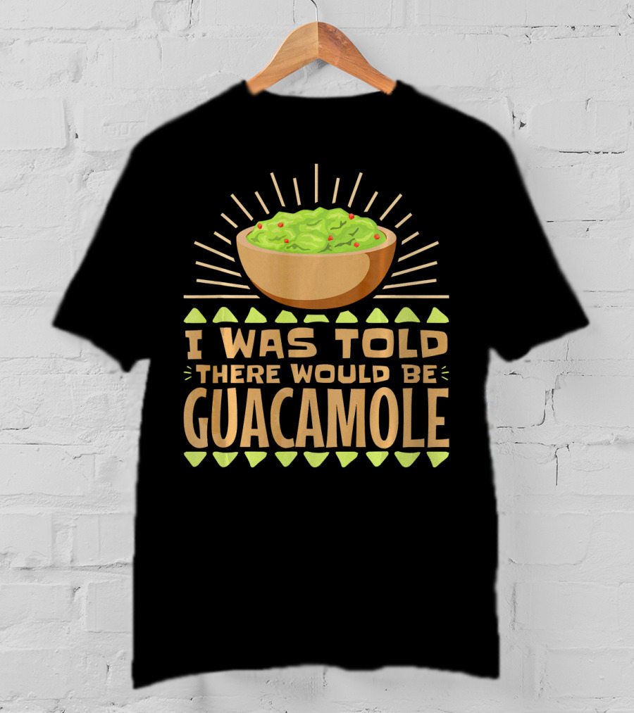 I Was Told There Would Be Guacamole Bowl With Sunburst And Avocado Slices T-Shirt