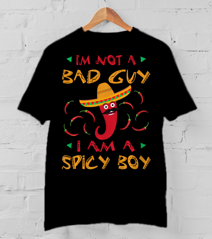 I'm Not A Bad Guy I Am A Spicy Boy Sombrero Chili Peppers T-Shirt