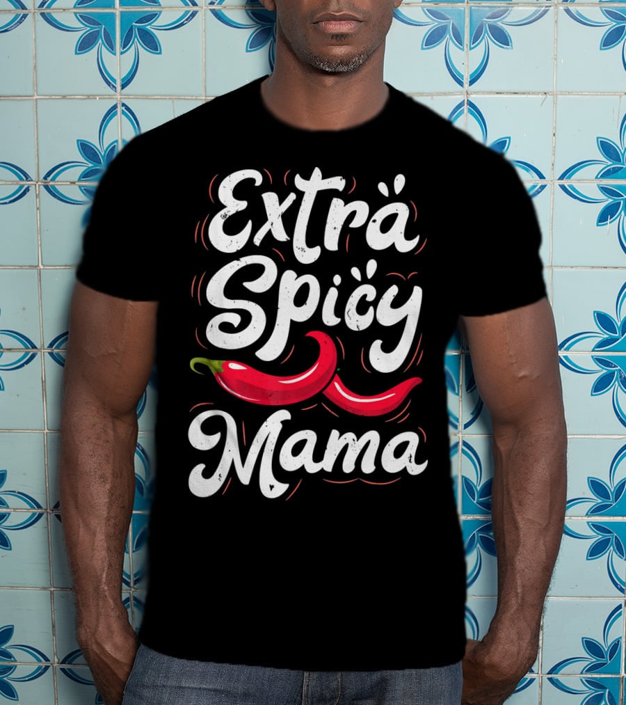 Extra Spicy Mama Funny Cinco De Mayo Chili Pepper T-Shirt