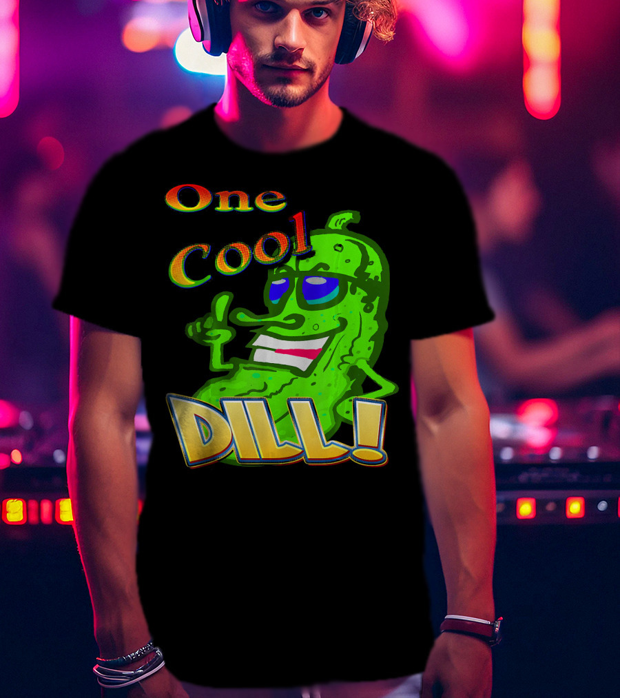 One Cool Dill Fun Pickle Phrase With Funny Expression T-Shirt