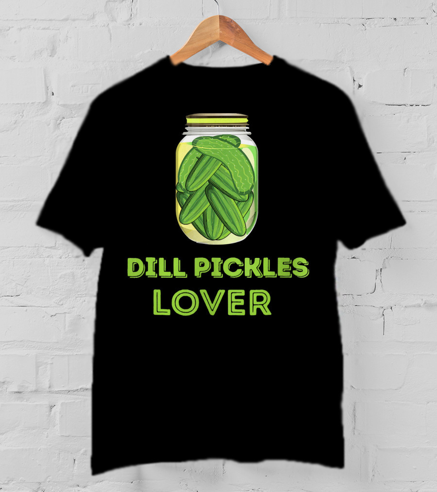 Dill Pickles Lover I Love Pickle T-Shirt