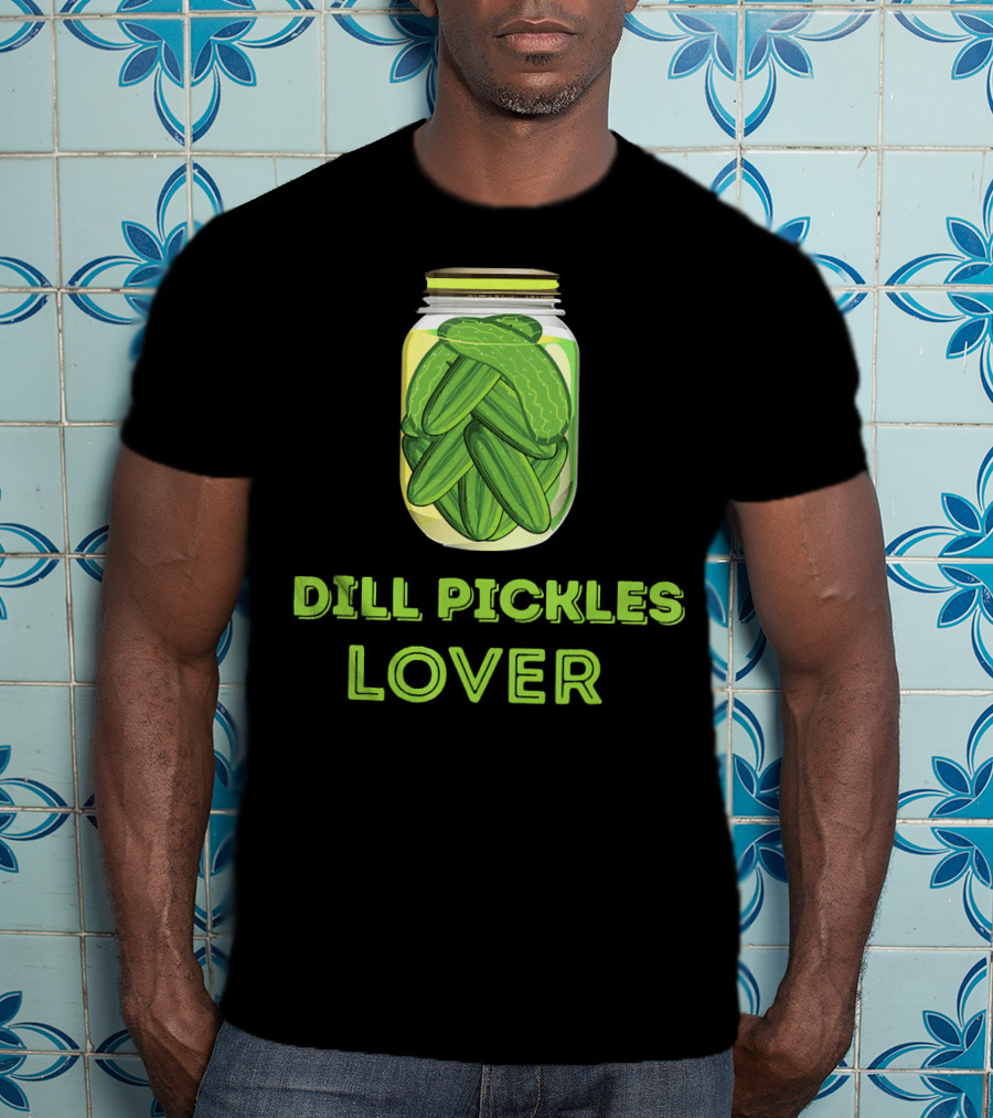 Dill Pickles Lover I Love Pickle T-Shirt