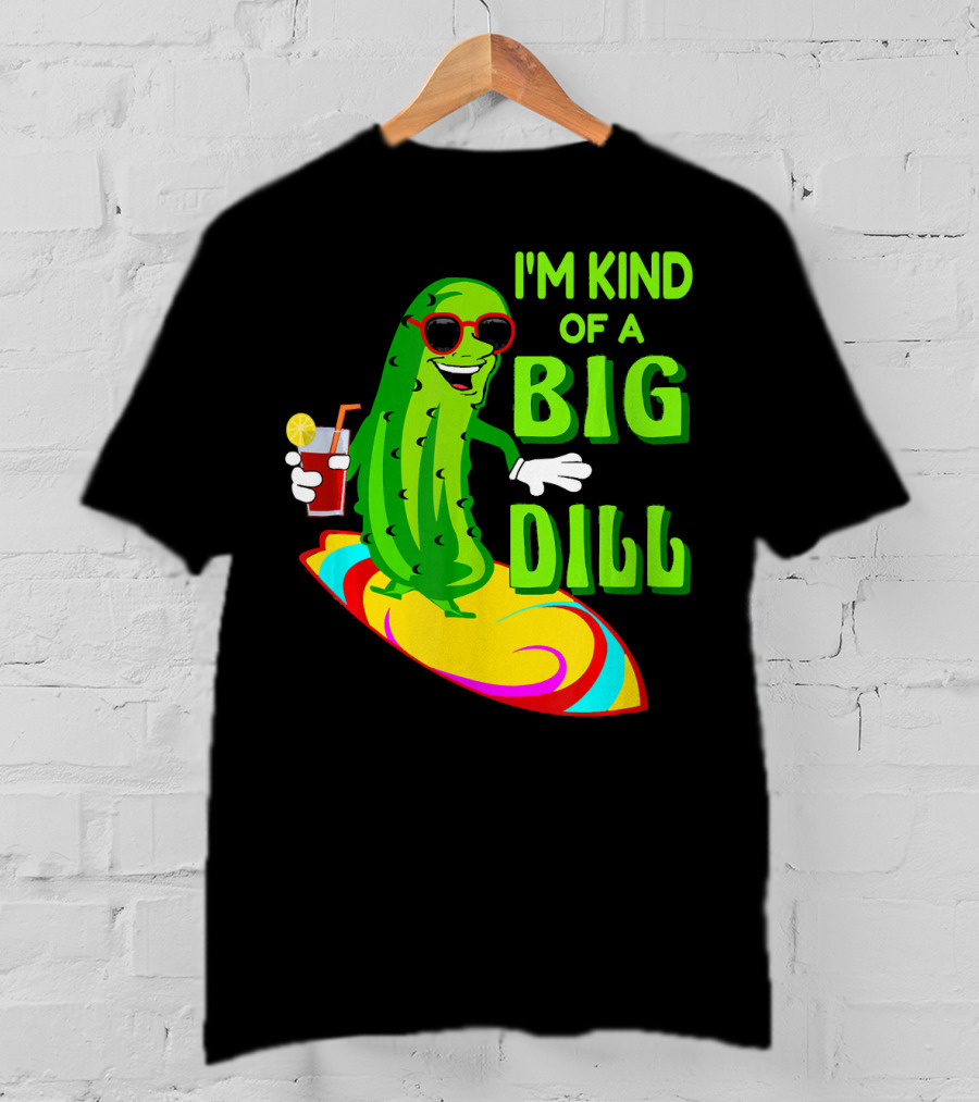 I'm Kind Of A Big Dill Pickle Surfing In Sunglasses With Drink T-Shirt