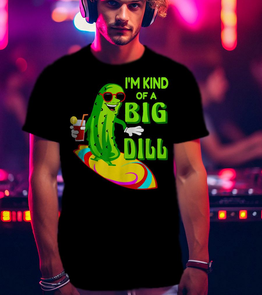 I'm Kind Of A Big Dill Pickle Surfing In Sunglasses With Drink T-Shirt