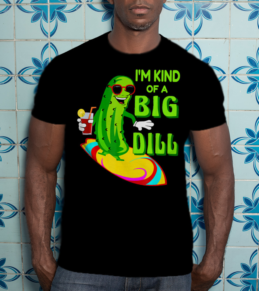 I'm Kind Of A Big Dill Pickle Surfing In Sunglasses With Drink T-Shirt