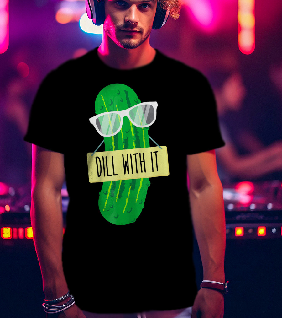 Dill With It Funny Pickle Costume Sarcastic Veg T-Shirt